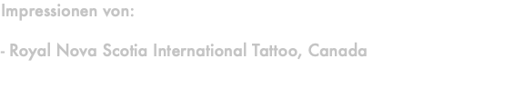 Impressionen von: - Royal Nova Scotia International Tattoo, Canada 